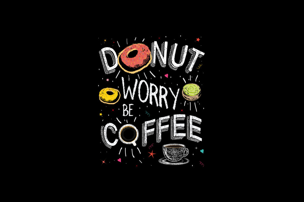 Donut worry be coffee illustration